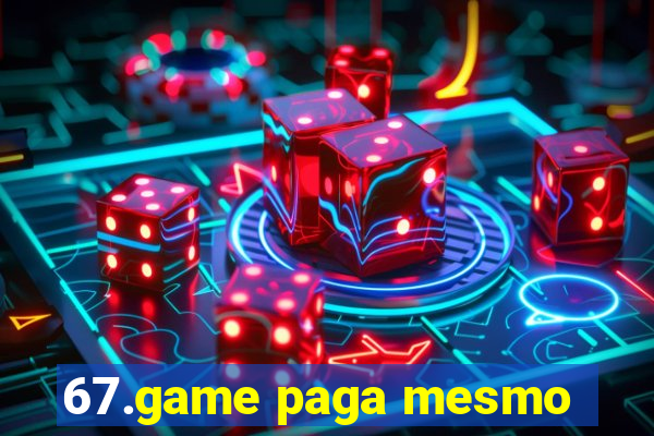 67.game paga mesmo